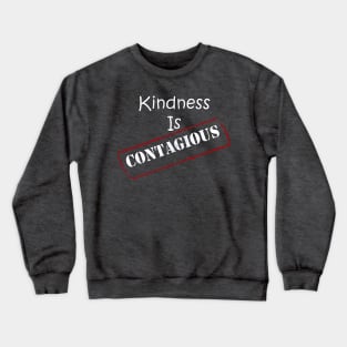 Kindness Is Contagious Quote Beautiful Message of Positivity & Inspiration Gift Crewneck Sweatshirt